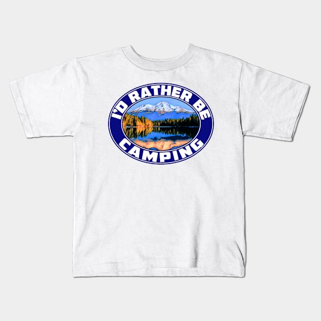 I'd Rather Be Camping Camp Camper Campground RV Travel Trailer ID Kids T-Shirt by TravelTime